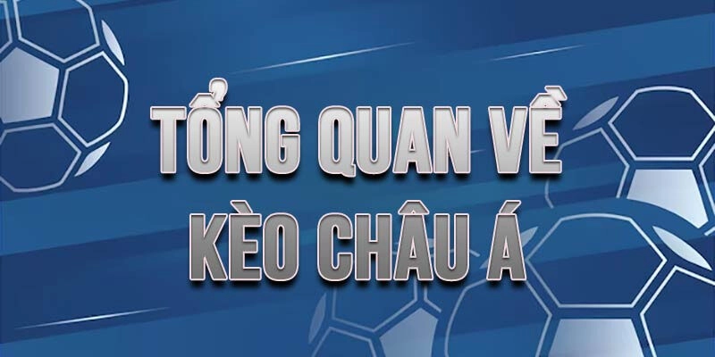 Kèo châu Á là gì luôn được đông đảo người chơi quan tâm hiện nay
