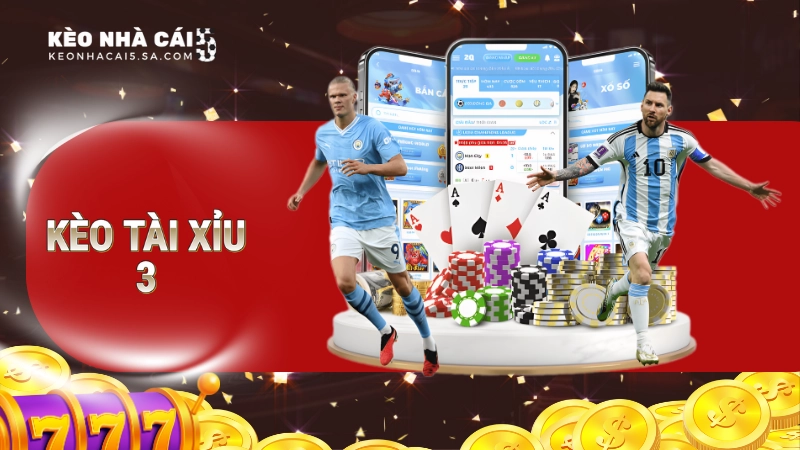 kèo tài xỉu 3