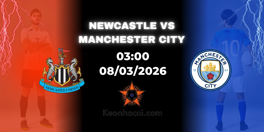 Nhận Định Newcastle United vs Manchester City | FA Cup 08/03/2026