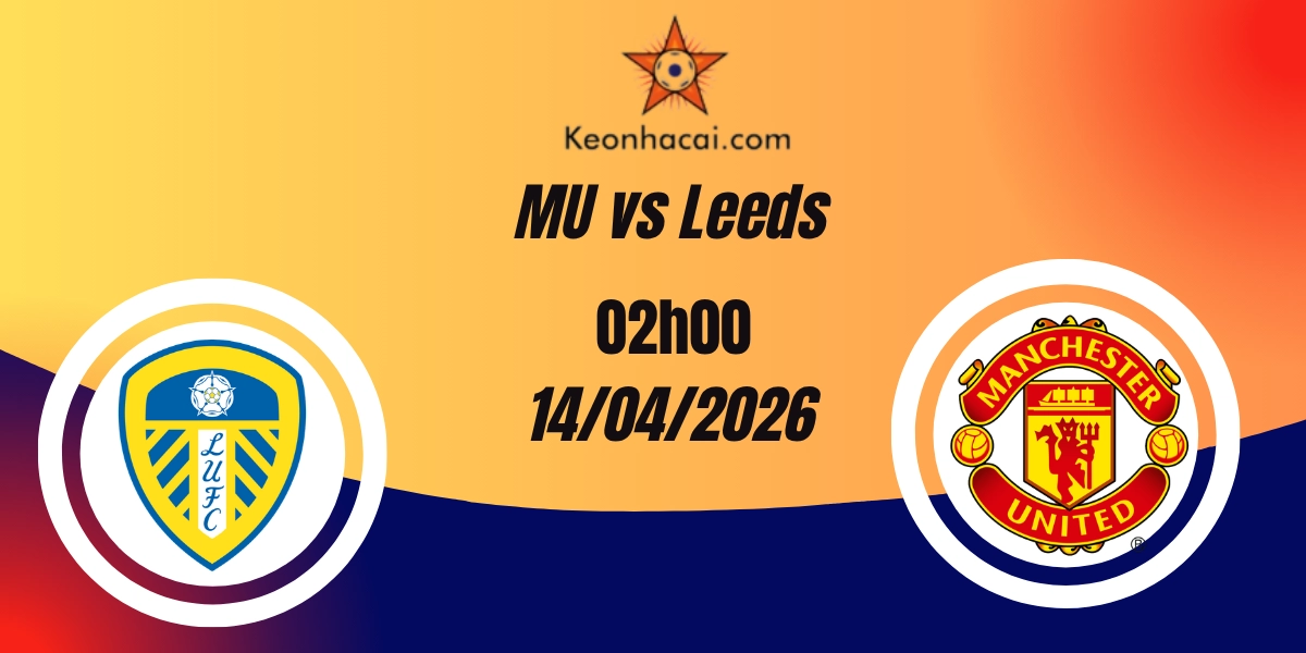 Nhận Định Manchester United vs Leeds United Premier League 14/04/2026