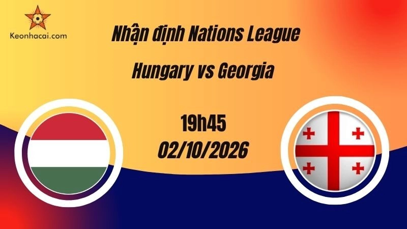 Nhận Định Nations League: Hungary vs Georgia, 19h45 Ngày 2/10: Chủ Nhà Hướng Đến Chiến Thắng